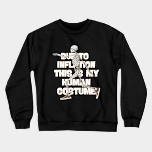 Due To Inflation This is My HUMAN COSTUME Crewneck Sweatshirt